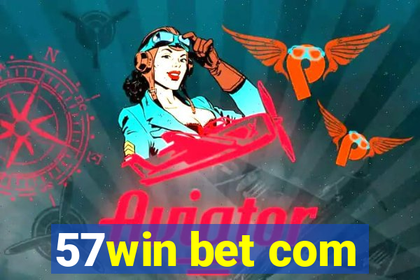 57win bet com